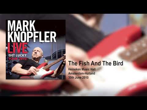 Mark Knopfler - The Fish And The Bird (Live, Get Lucky Tour 2010)