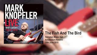 Mark Knopfler - The Fish And The Bird (Live, Get Lucky Tour 2010)