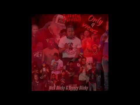 Nick blixky Featuring Breezy Blixky “Only 4 Views “
