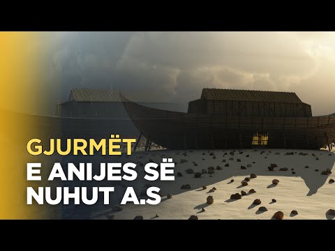 Gjurmet e anijes se Profetit Nuh alejhi selam