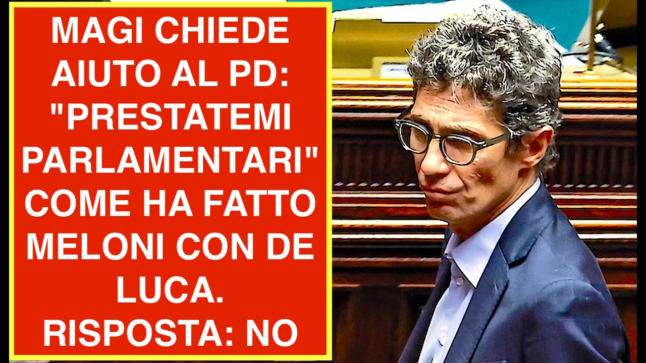 MAGI CHIEDE AIUTO AL PD: "PRESTATEMI PARLAMENTARI" COME HA FATTO MELONI CON DE LUCA. RISPOSTA: NO