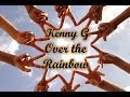 Kenny G - Over the Rainbow 