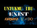 UNTUKMU IBU KARAOKE EXIST (C=DO)