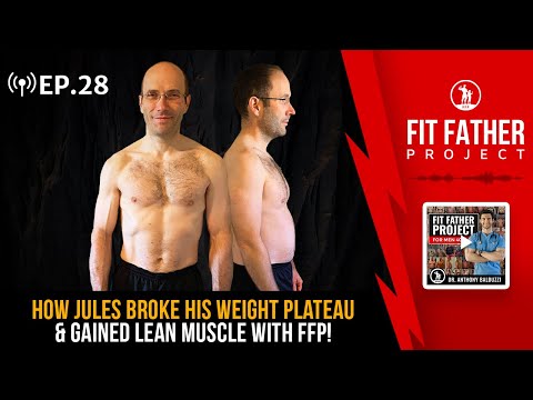 FFP Podcast Ep. 28 - How Jules Started Gaining Lean Muscle Mass & Broke His Weight Plateau!