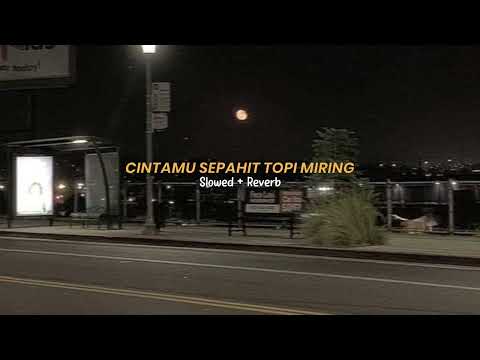 Cintamu sepahit topi miring - Slowed  Viral TikTok - Sound MX KING