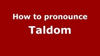 How to pronounce Taldom
