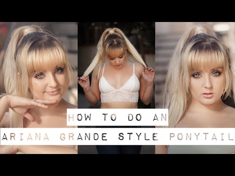 how to do an Ariana Grande style ponytail with clip in hair extensions