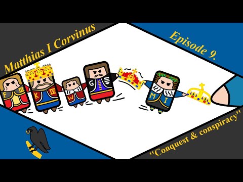Matthias I Corvinus - Episode 9. - ''Conquest & conspiracy''