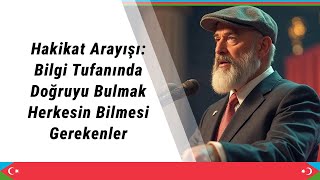 Hakikat Arayışı: Bilgi Tufanında Doğruyu Bulmak | Herkesin Bilmesi Ger