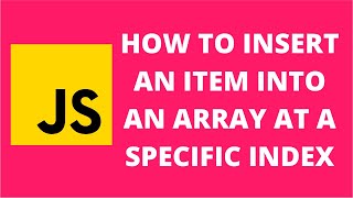 How to insert an item into an array at a specific index javascript