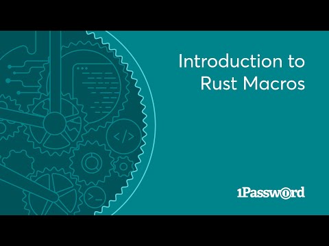 1Password Developer Fireside Chat: Introduction to Rust Macros