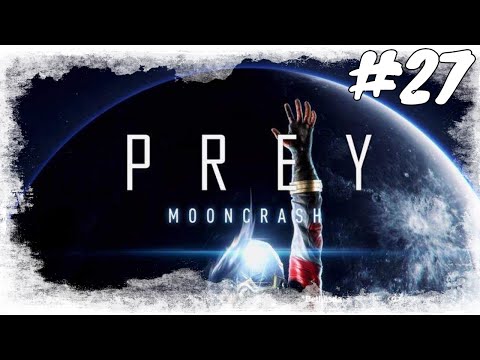 Lets Play Prey DLC MOONCRASH #27 / Spionage auf dem Mond / Gameplay (PS 4 pro)(Deutsch / German
