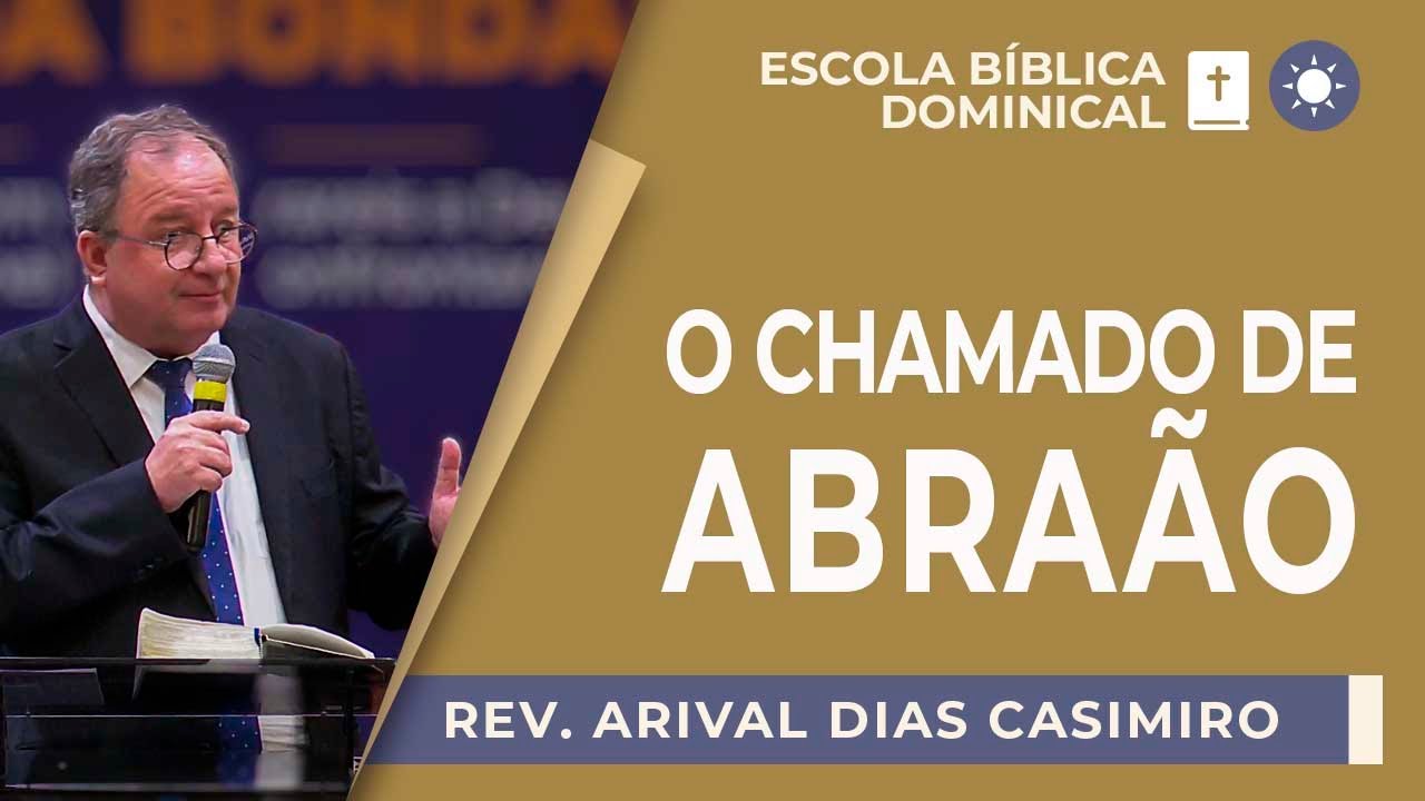O Chamado de Abraão | Rev. Arival Dias Casimiro | EBD | IPP