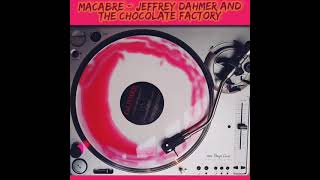 Macabre - Jeffrey Dahmer and the chocolate factory vinyl