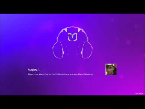 MAJOR LAZER- WATCH OUT FOR THIS VS MARTIN GARRIX-  ANIMALS