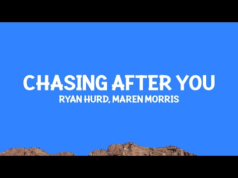 @ryanhurd, @marenmorris - Chasing After You (Lyrics)