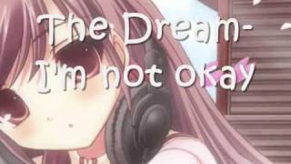 The Dream - I&#39;m not okay