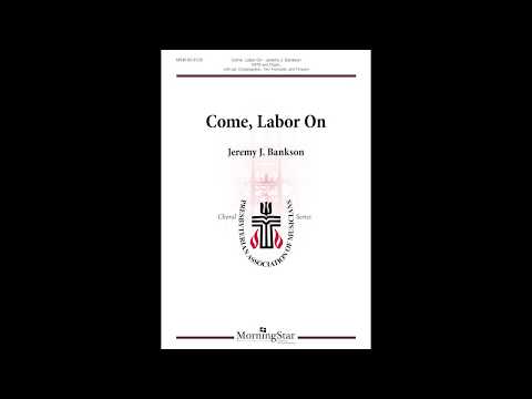 Come, Labor On by Jeremy J. Bankson
