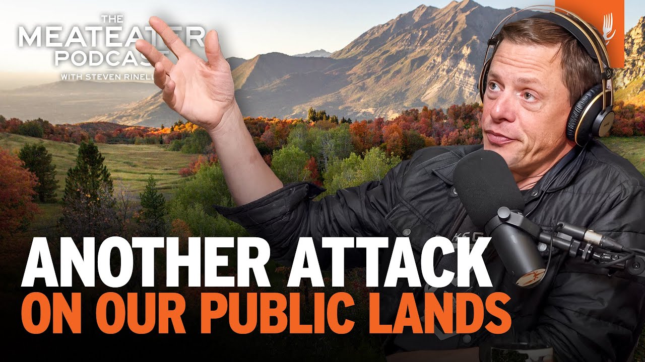 Another Attack On Our Public Lands | The MeatEater Podcast Ep. 785