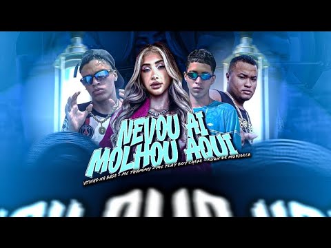 RUAN DE MURIBECA, MC THAMMY, MC PLAY BOY CHEFE, VITINHO NA BASE - NEVOU AI MOLHOU AQUI