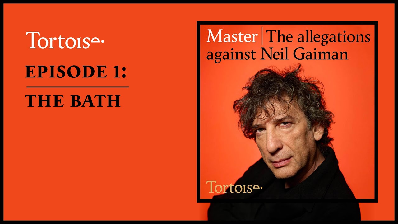 Master: the allegations against Neil Gaiman – Episode 1: The bath | Full podcast