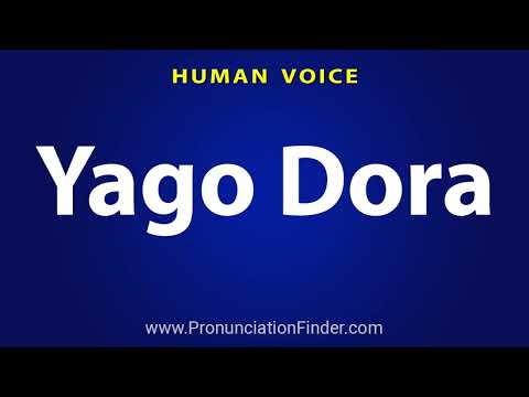 How To Pronounce Yago Dora
