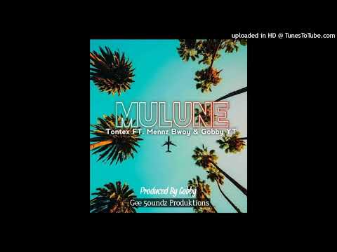Mulune(2022)-Tontex Feat.Mennz Bwoy & Gobby YT