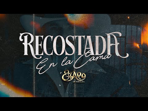El Chapo De Sinaloa - Recostada En La Cama (Video Lyrics)