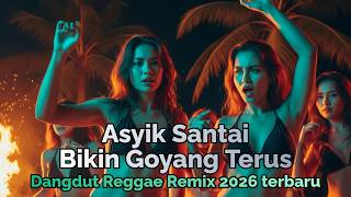 Download lagu Dangdut Reggae Remix 2026 🌴 Asyik Santai Bikin Goyang Terus | Lagu Viral Indo mp3