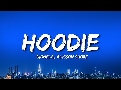 Dionela - Hoodie (Lyrics) ft. Alisson Shore