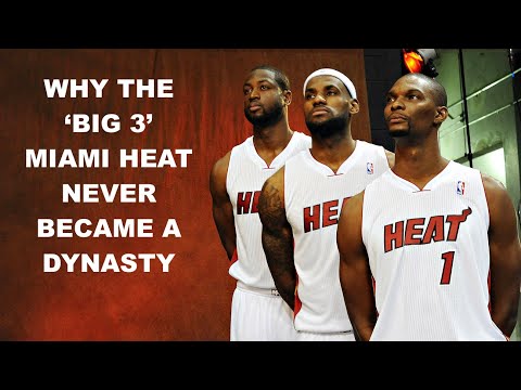 WHY THE 'BIG 3' MIAMI HEAT NEVER BECAME A DYNASTY