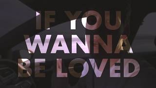 If You Wanna Be Loved Music Video