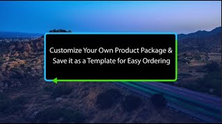 Customize Your Own Product Package & Save it as a Template for Easy Ordering