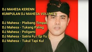 Download lagu DJ MAHESA KERENN - KUMPULAN DJ MAHESA VOLUME 3 mp3