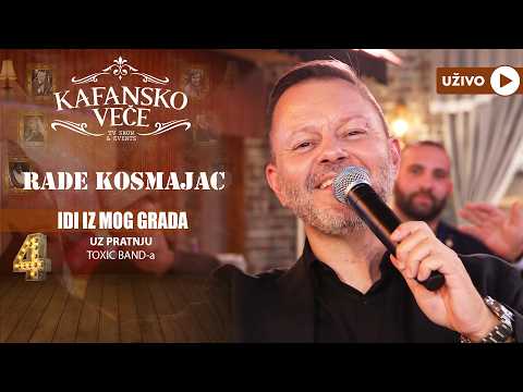 RADE KOSMAJAC - IDI IZ MOG GRADA | UZIVO | (TOXIC BAND) | 2023 | KAFANSKO VECE