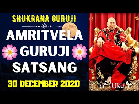 GURUJI AMRITVELA |30 DECEMBER 2020 ||WEDNESDAY🙏JAI GURU JI🙏 SHUKRANA GURUJI|GURUJI PARIVAAR LOVERS