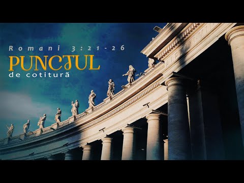 Punctul de cotitură (Romani 3:21-26) | Ghiță Fonta