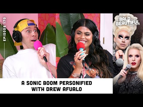 A Sonic Boom Personified with Drew Afualo and Trixie | The Bald and the Beautiful Podcast