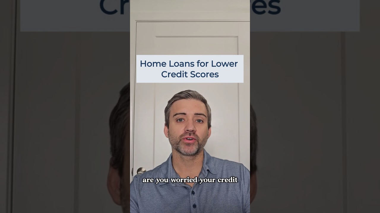 Home Loans for Lower Credit Scores