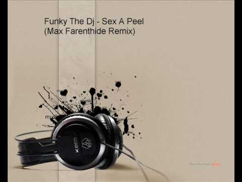 Funky The Dj - Sex A Peel (Max Farenthide Remix)