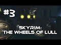 Let's Play Skyrim: The Wheels of Lull Quest Mod ...
