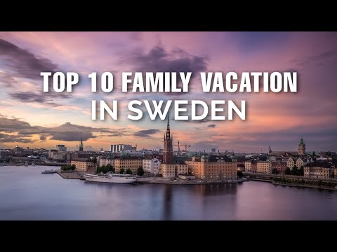 Top 10 Family Vacation Places in Sweden