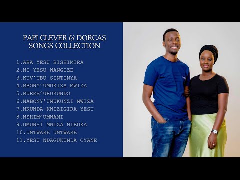 PAPI CLEVER & DORCAS | SONGS COLLECTION | ABA YESU BISHIMIRA