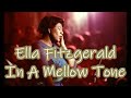 Ella Fitzgerald   In A Mellow Tone     +   lyrics
