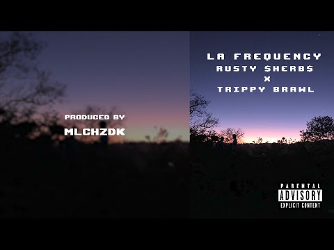 Rusty $herb$ x Trippy Brawl - LA FREQUENCY (prod. by MLCHZDK)