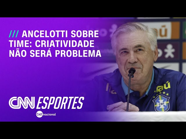 Criatividade não será problema, diz Ancelotti sobre Seleção Brasileira | LIVE CNN