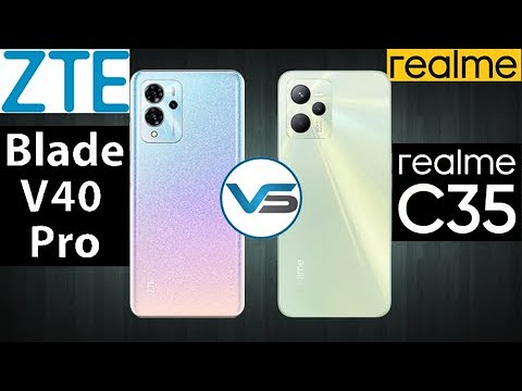 ZTE Blade V40 Pro VS Realme C35 | Realme C35 VS ZTE Blade V40 Pro