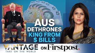 Future of British Monarchy Uncertain? | King Dropped from Aus notes | Vantage with Palki Sharma