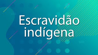 Escravidão Indígena - Brasil Escola
