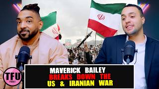 Maverick Bailey Breaks down the USA and Iranian War